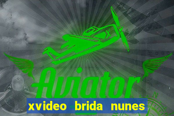 xvideo brida nunes e kid